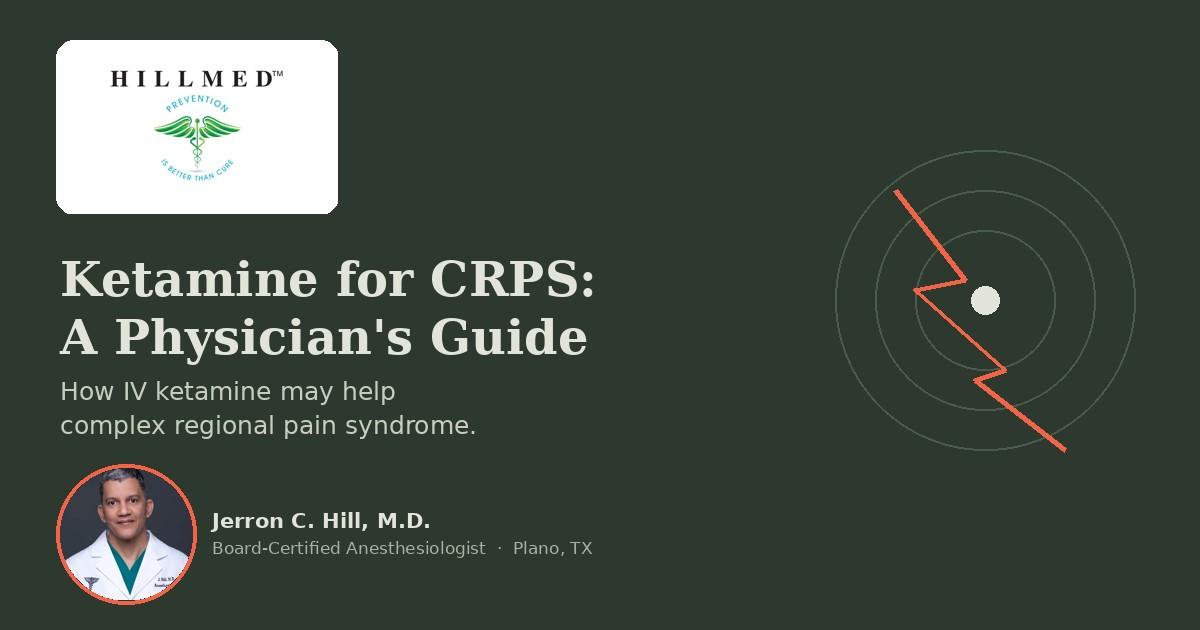 Ketamine for CRPS: A Physician's Guide to Complex Regional Pain Syndrome